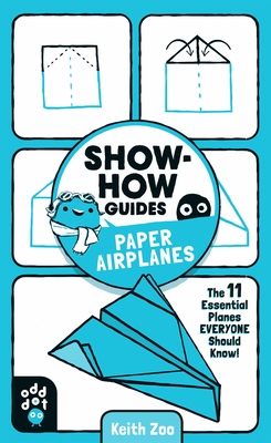 Show-How Guides: Paper Airplanes: The 11 Essential Planes Everyone Should Know! - Odd Dot