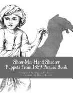 Show-Me: Hand Shadow Puppets From 1859 (Picture Book)