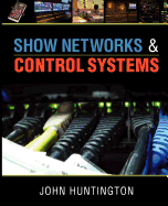Show Networks and Control Systems: Formerly "Control Systems for Live Entertainment"