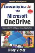 Showcasing Your Art with OneDrive: Beginner's Guide To Building and Sharing Digital Portfolios