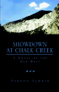 Showdown at Chalk Creek - Schmid, Vernon