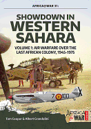 Showdown in Western Sahara Volume 1: Air Warfare Over the Last African Colony, 1945-1975