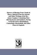 Showers of Blessing from Clouds of Mercy: Selected from the Journal and Other Writings of the REV. James Caughey (Classic Reprint)