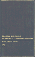 Showing and Doing: Wittgenstein as a Pedagogical Philosopher