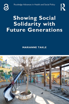 Showing Social Solidarity with Future Generations - Takle, Marianne