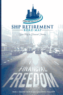 Shp Retirement Road Map: Your Map to Financial Freedom