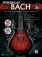 Shredding Bach: Heavy Metal Guitar Meets 10 J. S. Bach Masterpieces, Book, CD & DVD