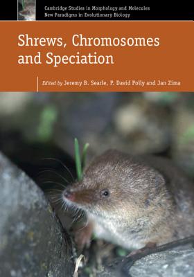 Shrews, Chromosomes and Speciation - Searle, Jeremy B. (Editor), and Polly, P. David (Editor), and Zima, Jan (Editor)