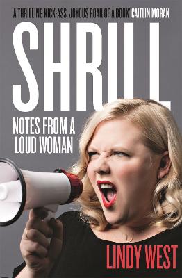 Shrill: Notes from a Loud Woman - West, Lindy