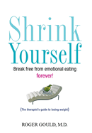 Shrink Yourself: Break Free from Emotional Eating Forever