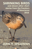 Shrinking Birds: And Eleven Other Short Stories from the Frontiers of Bioscience 2016