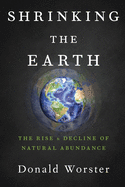 Shrinking the Earth: The Rise and Decline of Natural Abundance