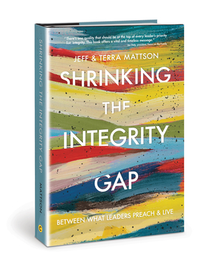 Shrinking the Integrity Gap - Mattson, Jeff, and Mattson, Terra A