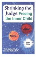 Shrinking the Judge: Freeing the Inner Child - McCullough, Virginia (Editor), and Malter, Rosalie, and Malter, Rick