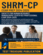 SHRM-CP Exam Prep 2024-2025: Master Behavioral Competencies and HR Expertise with Comprehensive Study Material, Proven Strategies, Full-Length Practice Tests with Detailed Answer Explanations, and Expert Tips for the SHRM Certified Professional Exam