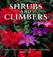 Shrubs and Climbers: A Complete Guide to Successful Planting and Growing - Bird, Richard