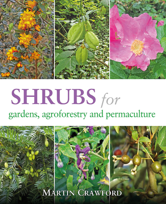 Shrubs for Gardens, Agroforestry and Permaculture - Crawford, Martin