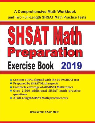 SHSAT Math Preparation Exercise Book: A Comprehensive Math Workbook and Two Full-Length SHSAT Math Practice Tests - Mest, Sam, and Nazari, Reza