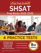 SHSAT Prep Books 2025-2026: 4 Practice Tests and SHSAT Math and ELA Study Guide for the New York City Exam [8th Edition]