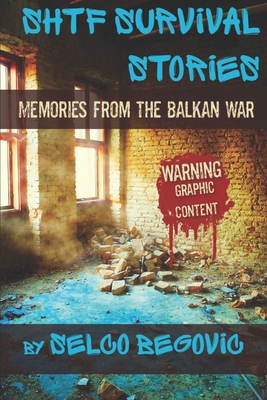 SHTF Survival Stories: Memories from the Balkan War - Begovic, Selco