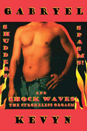 Shudders! Spasms! and Shock Waves! The Strokeless Orgasm