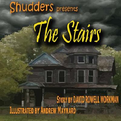 Shudders: The Stairs - Maynard, Andrew, and Workman, David Rowell