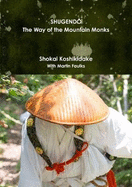 Shugendo the Way of the Mountain Monks