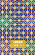 Shukr Journal: A Gratitude Journal: A Daily Journal To Reflect and Focus on Thankfulness