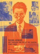 Shunk-Kender: Art Through the Eye of the Camera: 1957-1983