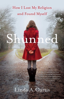 Shunned: How I Lost my Religion and Found Myself - Curtis, Linda A