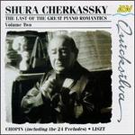 Shura Cherkassky: The Last Of The Great Piano Romantics, Volume 2 - Shura Cherkassky (piano)