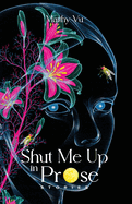 Shut Me Up in Prose: Stories