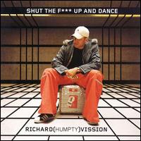 Shut the F*** Up and Dance - Richard "Humpty" Vission