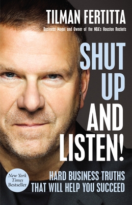 Shut Up and Listen!: Hard Business Truths That Will Help You Succeed - Fertitta, Tilman