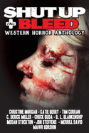 Shut Up & Bleed: Western Horror Anthology