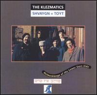 Shvaygn = Toyt - The Klezmatics