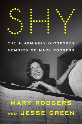 Shy: The Alarmingly Outspoken Memoirs of Mary Rodgers - Rodgers, Mary, and Green, Jesse