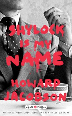 Shylock Is My Name - Jacobson, Howard