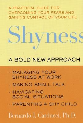 Shyness: A Bold New Approach - Carducci, Bernardo J, and Golant, Susan