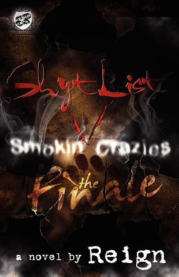 Shyt List 5: Smokin' Crazies the Finale (The Cartel Publications Presents) - Reign