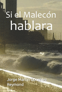 Si el Malec?n hablara