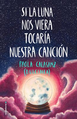 Si La Luna Nos Viera Tocaria Nuestra Cancion - Calasanz (Dulcinea), Paola