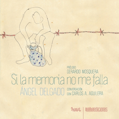 Si la memoria no me falla - Delgado, ?ngel, and Mosquera, Gerardo (Prologue by), and Aguilera, Carlos a