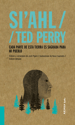 Si'ahl / Ted Perry: Cada Parte de Esta Tierra Es Sagrada Para Mi Pueblo Volume 2 - Pigem, Jordi, and Caamao, Neus (Illustrator)