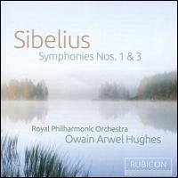 Sibelius: Symphonies Nos 1 & 3 - Royal Philharmonic Orchestra; Owain Arwel Hughes (conductor)