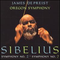 Sibelius: Symphony No. 2; Symphony No. 7 - Oregon Symphony; James DePreist (conductor)