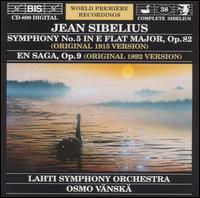 Sibelius: Symphony No. 5 (Original 1915 Version); En Saga (Original 1892 Version) - Lahti Symphony Orchestra; Osmo Vnsk (conductor)