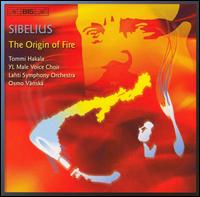 Sibelius: The Origin of Fire - Tom Nyman (tenor); Tommi Hakala (baritone); Ylioppilaskunnan Laulajat (choir, chorus); Lahti Symphony Orchestra;...