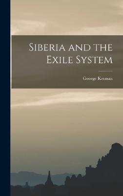 Siberia and the Exile System - George, Kennan