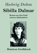 Sibilla Dalmar (Gro?druck): Roman Aus Dem Ende Unseres Jahrhunderts